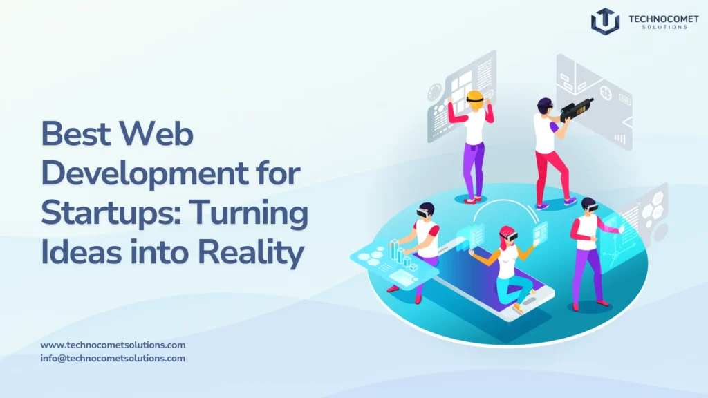Best Web Development for Startups: Turning Ideas into Reality