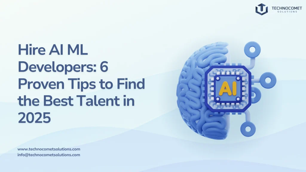 Hire AI/ML Developers: 6 Proven Tips to Find Best Talent in 2025